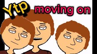 moving on YTP ￼