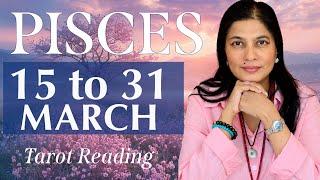 PISCES Tarot reading from 16 to 31 March  2025