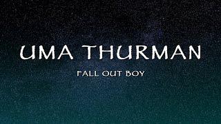 Fall Out Boy - Uma Thurman (Lyrics)