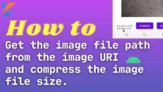 How to compress image file size in Android | Android 11 get image file real path from URI 2021