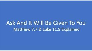 Ask And It Will Be Given To You | Matthew 7:7 Explained | Luke 11:9 Explained