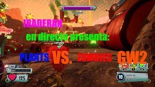 IRADERAN  PRESENTA EN DIRECTO - Plants vs. Zombies: Garden Warfare 2