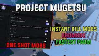 PROJECT MUGETSU BEST NEW SCRIPT/HACK [ ONESHOT MOBS , INSTANT KILL BOSSES , FASTEST AUTOFARM EVER. ]