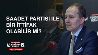 Saadet Partisi ile bir ittifak olabilir mi? @erbakanfatih