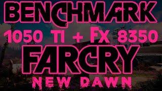 BENCHMARK FARCRY NEW DAWN GTX 1050 Ti + FX 8350