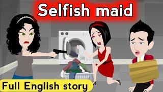 Selfish maid full English story | Learn English | Animated stories | English learning stories