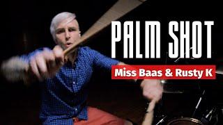 Miss Baas & Rusty K - Palm Shot / Mikhail Kozodaev Drum Cover