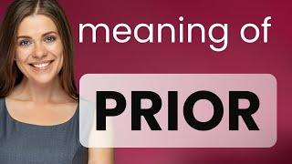 Prior • what is PRIOR definition