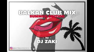 ️BALKAN CLUB MIX - SUMMER EDITION | by DJ Zaki | vol.3