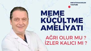 Meme Küçültme Ameliyatı Ağrılı Mıdır ? İzler Kalıcı Mı ?