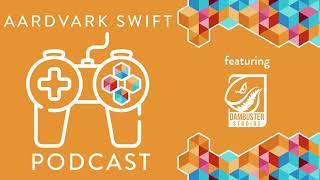 Aardvark Swift Game Dev Podcast #12 - Deep Silver Dambuster Studios