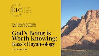 God's Being is Worth Knowing: Kass's Hayah-ology | Dru Johnson