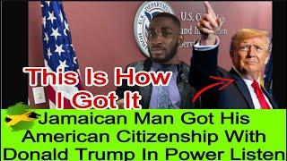 JAMAICAN MAN IS THE FIRST TO GOT HIS AMERICAN CITIZENSHIP UNDER DONALD TRUMP LADY TALKS GREEN CARD