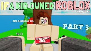 If A Kid Owned ROBLOX - Part 3