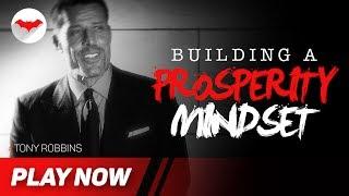 Tony Robbins ▸  Building a Prosperity Mindset