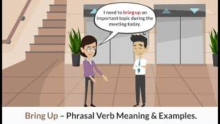 Bring up - Phrasal Verb Meaning and Examples