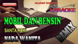 MOBIL DAN BENSIN [SANTA HOKI] KARAOKE NADA WANITA G=DO