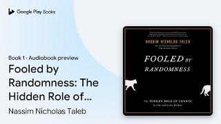 Fooled by Randomness: The Hidden Role of Chance… by Nassim Nicholas Taleb · Audiobook preview