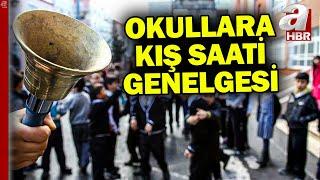 Milli Eğitim Bakanlığı'ndan kış saati genelgesi! Saatleri Valilikler belirleyecek | A Haber