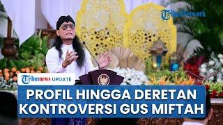 Sosok Gus Miftah, Utusan Presiden Prabowo yang Dianggap Hina Penjual Es, Punya Sederet Kontroversi