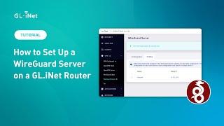 How to Set Up a WireGuard Server on a GL.iNet Router