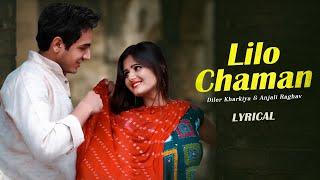 Lilo Chaman - Diler Kharkiya Ft. Anjali Raghav | Mahi Panchal | Haryanvi Song | Lyrical Video