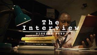 The Interview - Digging Deep