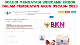 Cara Mengatasi Webcame Error saat Pendaftaran SSCAN Dalam Seleksi ASN PNS dan PPPK Tahun 2023