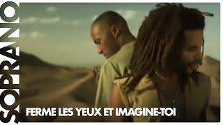 Soprano - Ferme les yeux et imagine-toi feat. Blacko (Clip officiel)