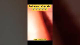  Za kya ho gya  | Police ne asa ku kia  #viral #youtubeshorts #shorts #ytshorts