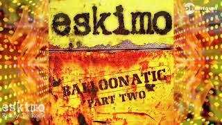 Eskimo - Ready To Rock (Ballonatic pt.2, 2006)