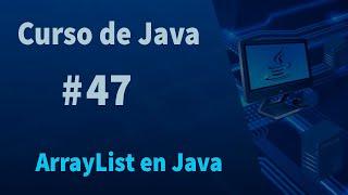 Curso de Java#47 - ArrayList en Java