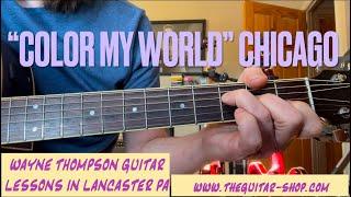 Learn to play Color My World Chicago on the guitar -Wayne Thompson guitar lessons in Lancaster Pa