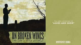 On Broken Wings - Ashes and Snow