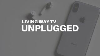 Living Way Tv Unplugged - 5/16/20