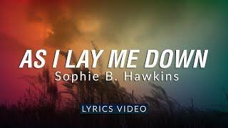 As I Lay Me Down - Sophie B. Hawkins | Lyrics Video