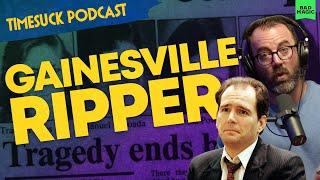 Timesuck Podcast | The Gainesville Ripper