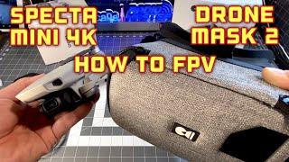 How to fly Specta Mini 4K with Dronemask 2 FPV Goggles