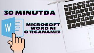 30 MINUTDA MICROSOFT WORDDA ISHLASHNI TO'LIQ O'RGANAMIZ || WORD DASTURIDA ISHLASH