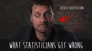 What statisticians get wrong!