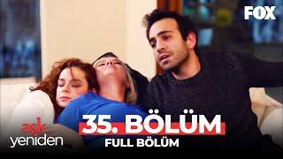 Aşk Yeniden 35. Bölüm