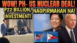 PINAS AT US, Lumagda na sa NUCLEAR DEAL | Php22 BILYON investment ng US (REACTION & COMMENT)