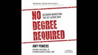 No Degree Required: Network Marketing the Ivy League Way by Amy Powers