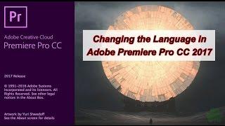 Changing the Language in Adobe Premiere Pro CC 2017