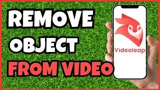 How to Remove Objects from Video in Videoleap – Simple Step-by-Step Guide!