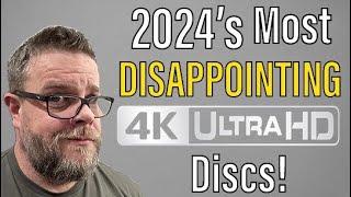 2024’s Most DISAPPOINTING 4K Disc Releases!