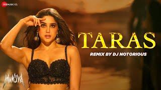 Taras Remix by DJ Notorious | Munjya | Sharvari & Abhay Verma | Sachin-Jigar | Jasmine Sandlas