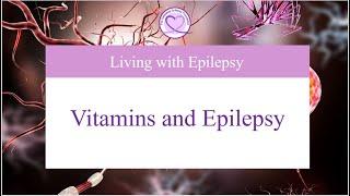 Vitamins and Epilepsy: What You Need to Know