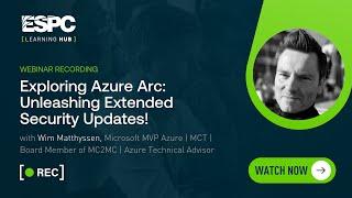 Exploring Azure Arc  Unleashing Extended Security Updates!