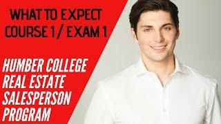 What to Expect - Course 1/ Exam 1 - Humber College Real Estate Salesperson Program